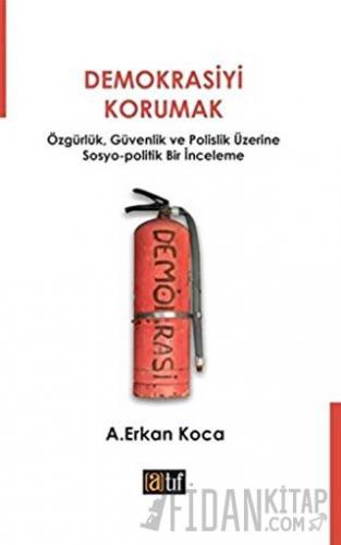 Demokrasiyi Korumak A. Erkan Koca