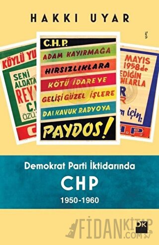 Demokrat Parti İktidarında CHP 1950 - 1960 Hakkı Uyar