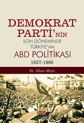 Demokrat Parti’nin Son Döneminde Türkiye’nin ABD Politikası (1957-1960