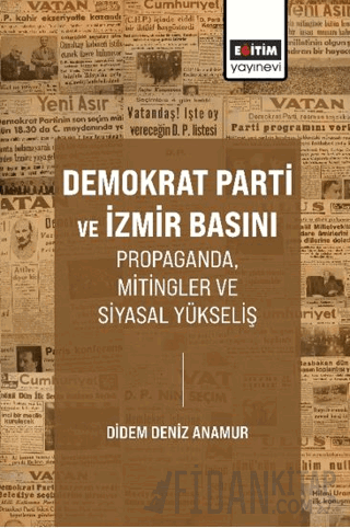 Demokrat Parti ve İzmir Basını Propaganda, Mitingler ve Siyasal Yüksel