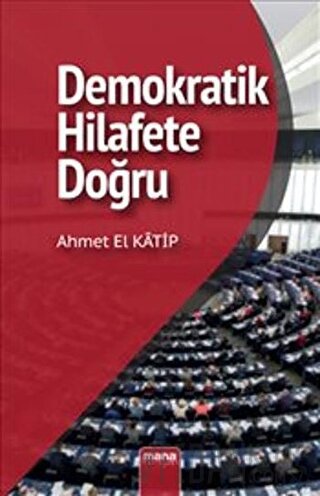 Demokratik Hilafet’e Doğru Ahmet El Katip