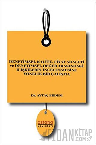 Deneyimsel Kalite Fiyat Adaleti ve Deneyimsel Değer Arasındaki İlişkil