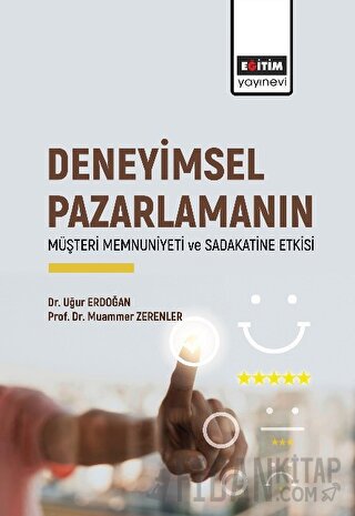 Deneyimsel Pazarlamanın Müşteri Memnuniyeti ve Sadakatine Etkisi Uğur 