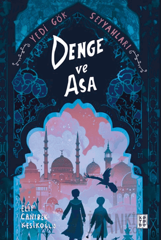 Denge ve Asa Yedi Gök Seyyahları Elif Canıbek Kesikoğlu