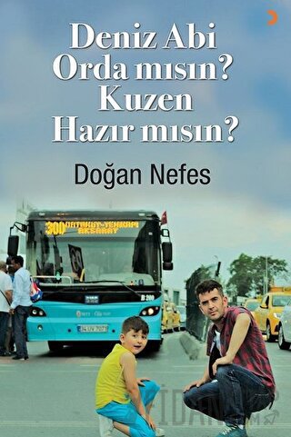 Deniz Abi Orda mısın? Kuzen Hazır mısın? Doğan Nefes