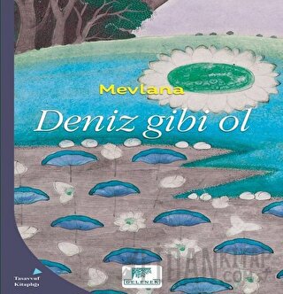 Deniz Gibi Ol Mevlana Celaleddin Rumi