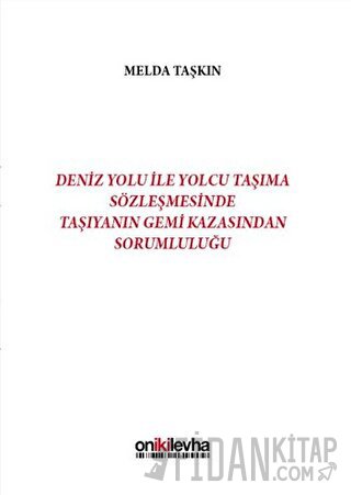 Deniz Yolu ile Yolcu Taşıma Sözleşmesinde Taşıyanın Gemi Kazasından So