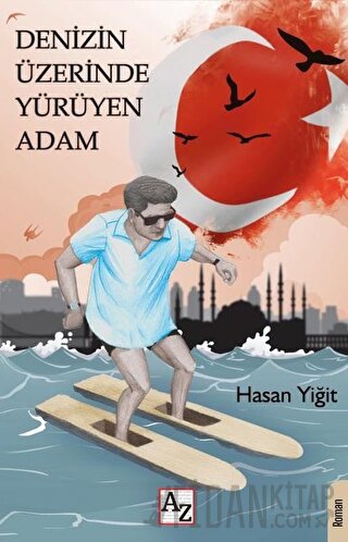 Denizin Üzerinde Yürüyen Adam Hasan Yiğit