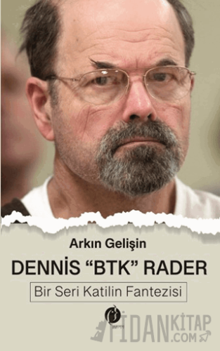 Dennis "BTK" Rader - Bir Seri Katilin Fantezisi Arkın Gelişin