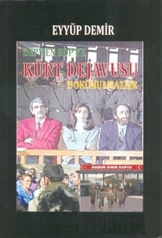 DEP’ten BDP’ye Kürt Dejavusu Dokunulmazlık Eyyüp Demir