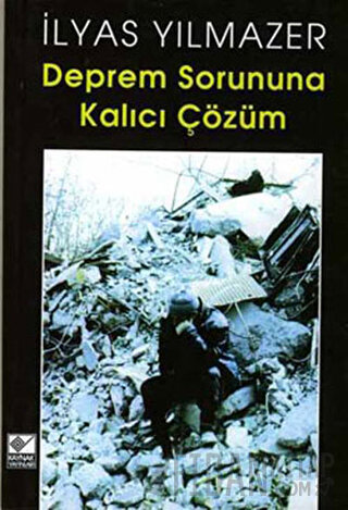 Deprem Sorununa Kalıcı Çözüm İlyas Yılmazer