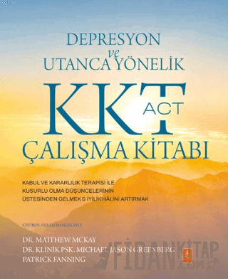 Depresyon ve Utanca Yönelik KKT (ACT) Çalışma Kitabı Kolektif