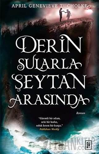 Derin Sularla Şeytan Arasında April Genevieve Tucholke