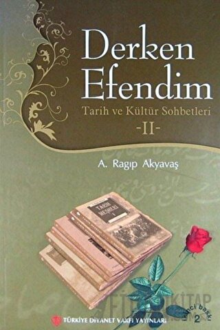 Derken Efendim - Tarih ve Kültür Sohbetleri 2 A. Ragıp Akyavaş