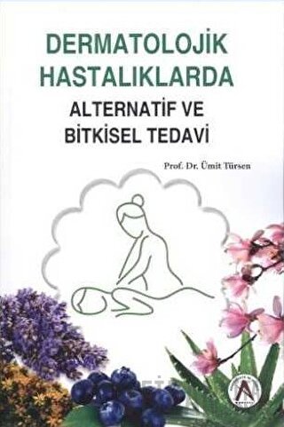 Dermatolojik Hastalıklarda Alternatif ve Bitkisel Tedavi Ümit Türsen