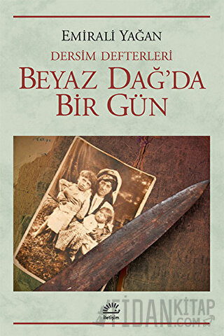 Dersim Defterleri - Beyaz Dağ’da Bir Gün Emirali Yağan