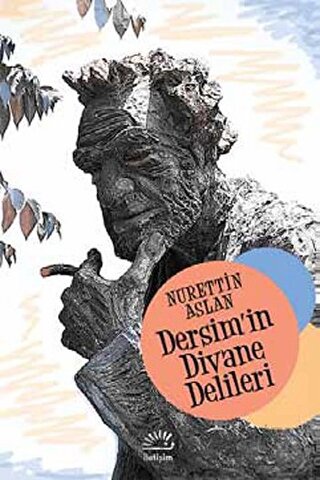 Dersim’in Divane Delileri Nurettin Aslan