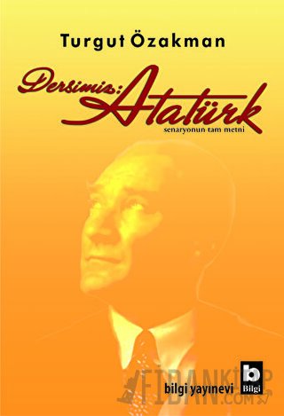 Dersimiz: Atatürk Turgut Özakman