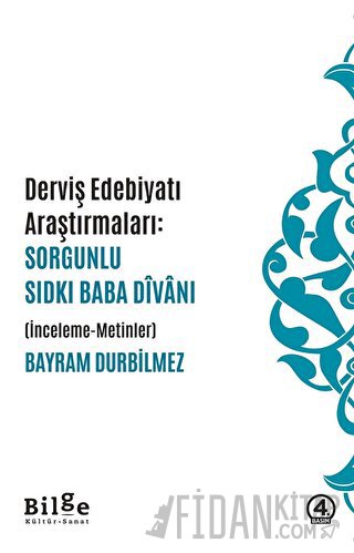 Dervis Edebiyatı Araştırmaları: Sorgunlu Sıdkı Baba Divanı Bayram Durb