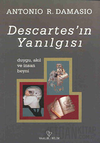 Descartes’ın Yanılgısı Antonio R. Damasio