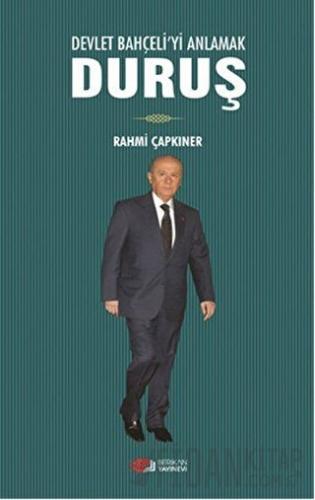 Devlet Bahçeli'yi Anlamak Duruş Rahmi Çapkıner