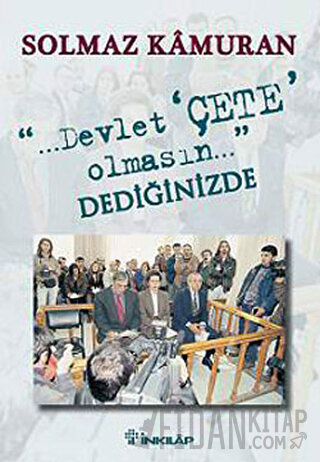 Devlet Çete Olmasın Dediğinizde Solmaz Kamuran