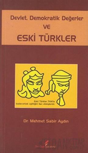 Devlet, Demokratik Değerler ve Eski Türkler Mehmet Sabir Aydın