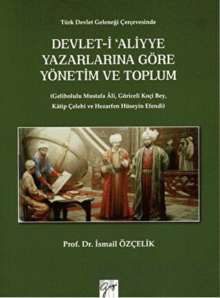 Devlet-i Aliyye Yazarlarına Göre Yönetim ve Toplum İsmail Özçelik