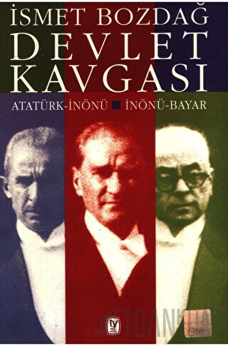 Devlet Kavgası Atatürk-İnönü / İnönü-Bayar İsmet Bozdağ