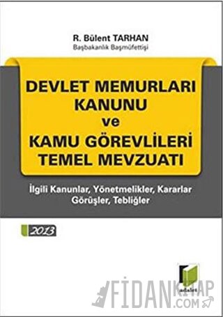 Devlet Memurları Kanunu ve Kamu Görevlileri Temel Mevzuatı R. Bülent T