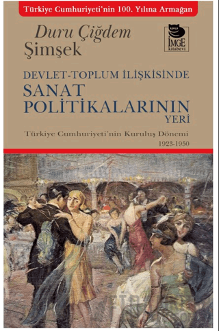 Devlet-Toplum İlişkisinde Sanat Politikalarının Yeri Duru Çiğdem Şimşe