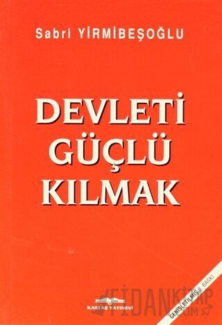 Devleti Güçlü Kılmak Sabri Yirmibeşoğlu