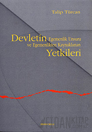 Devletin Egemenlik Unsuru ve Egemenlikten Kaynaklanan Yetkileri Talip 