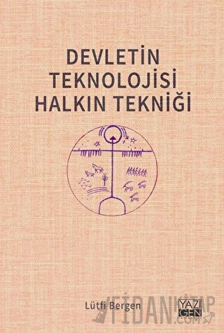 Devletin Teknolojisi Halkın Tekniği Lütfi Bergen