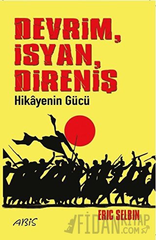 Devrim İsyan Direniş Hikayenin Gücü Eric Selbin