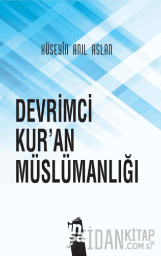 Devrimci Kur’an Müslümanlığı Hüseyin Anıl Aslan