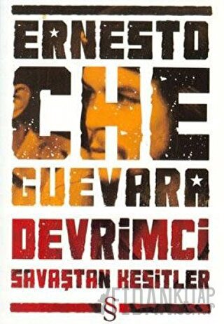 Devrimci Savaştan Kesitler Ernesto Che Guevara