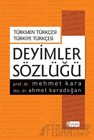 Deyimler Sözlüğü - Türkmen Türkçesi Türkiye Türkçesi (Ciltli) Ahmet Ka