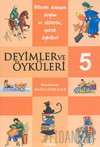 Deyimler ve Öyküleri 5 Selim Gündüzalp