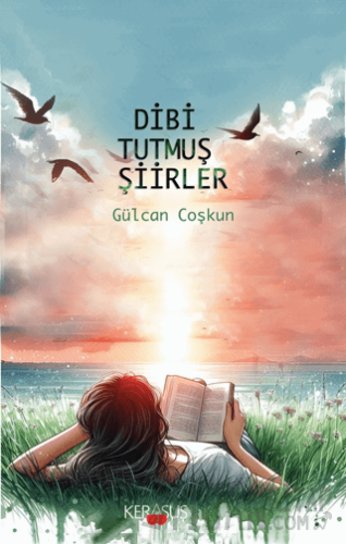 Dibi Tutmuş Şiirler Gülcan Coşkun