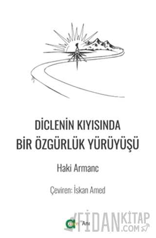 Diclenin Kıyısında Bir Özgürlük Yürüyüşü Haki Armanc