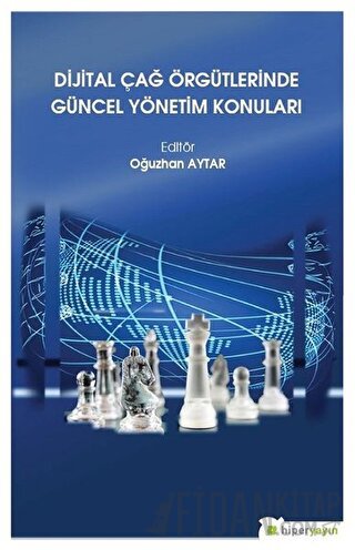 Dijital Çağ Örgütlerinde Güncel Yönetim Konuları Oğuzhan Aytar