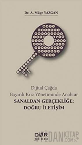 Dijital Çağda Başarılı Kriz Yönetiminde Anahtar - Sanaldan Gerçekliğe: