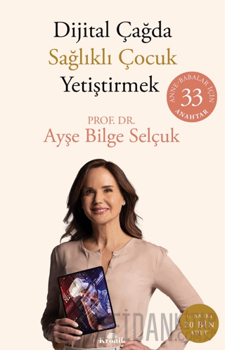 Dijital Çağda Sağlıklı Çocuk Yetiştirmek Ayşe Bilge Selçuk