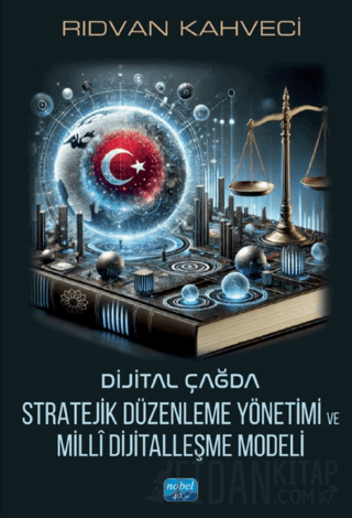 Dijital Çağda Stratejik Düzenleme Yönetimi ve Millî Dijitalleşme Model