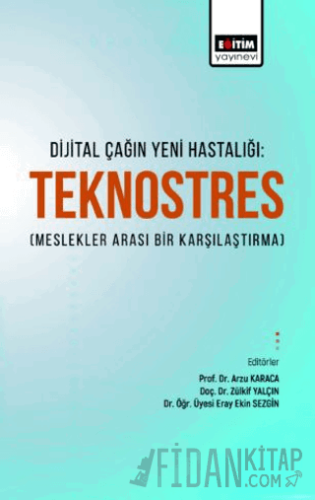 Dijital Çağın Yeni Hastalığı Teknostres(Meslekler Arası Bir Karşılaştı