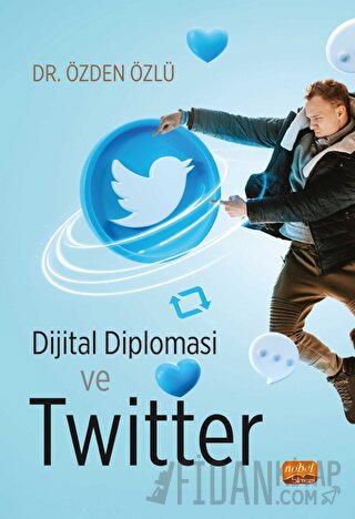 Dijital Diplomasi ve Twitter Özden Özlü