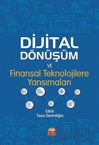 Dijital Dönüşüm ve Finansal Teknolojilere Yansımaları Yavuz Demirdöğen