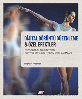 Dijital Görüntü Düzenleme ve Özel Efektler Michael Freeman