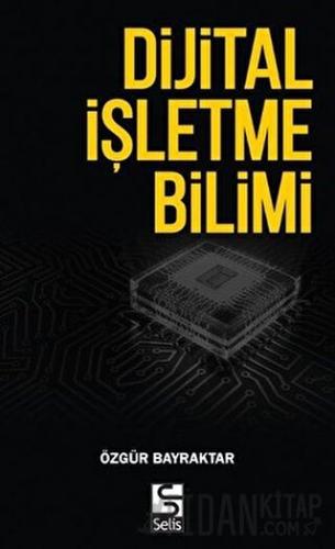 Dijital İşletme Bilimi Özgür Bayraktar